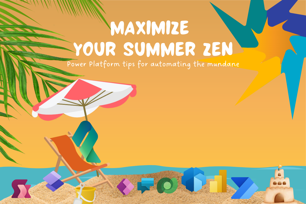 Maximize Your Summer Zen | Power Platform tips for automating the mundane