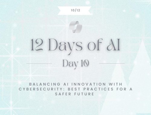 Day 10 – Balancing AI Innovation with Cybersecurity: Best Practices for a Safer Future