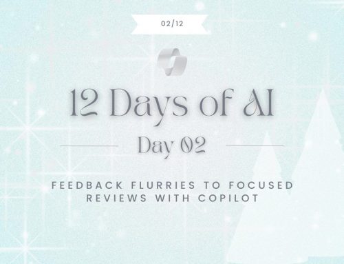 Day 2 – Feedback Flurries to Focused Reviews with Copilot