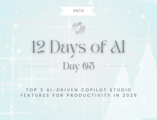 Day 5 – Top 3 AI Driven Copilot Studio Features for Productivity in 2026