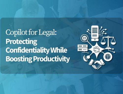 Copilot for Legal: Protecting Confidentiality While Boosting Productivity
